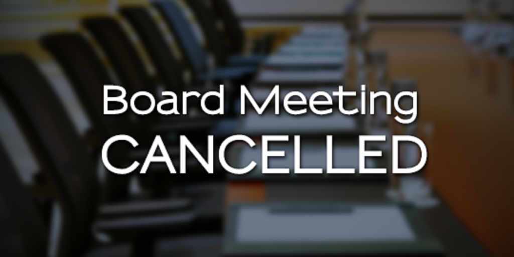 Board of Directors Meeting Cancelled